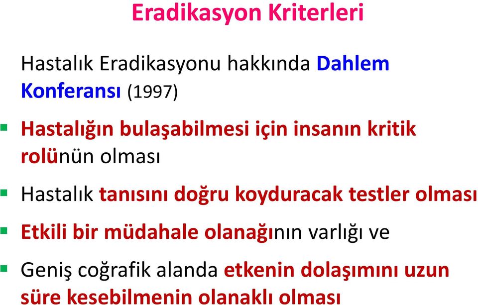 tanısını doğru koyduracak testler olması Etkili bir müdahale olanağının