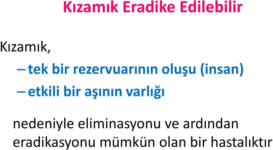 aşının varlığı nedeniyle eliminasyonu ve