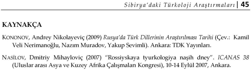 : Kamil Veli Nerimanoğlu, Nazım Muradov, Yakup Sevimli). Ankara: TDK Yayınları.