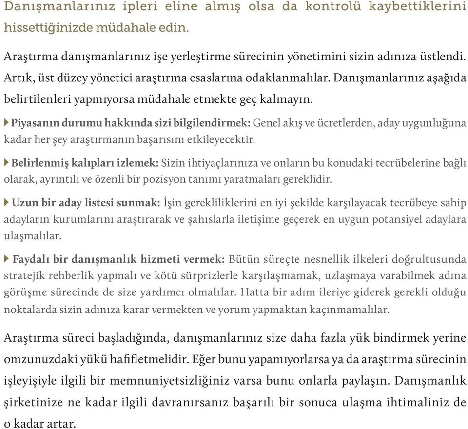 Piyasanın durumu hakkında sizi bilgilendirmek: Genel akış ve ücretlerden, aday uygunluğuna kadar her şey araştırmanın başarısını etkileyecektir.