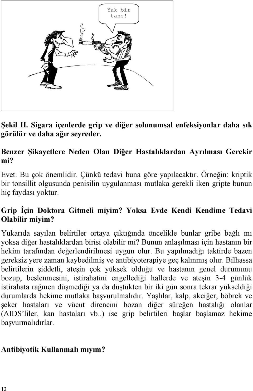 Grip İçin Doktora Gitmeli miyim? Yoksa Evde Kendi Kendime Tedavi Olabilir miyim?