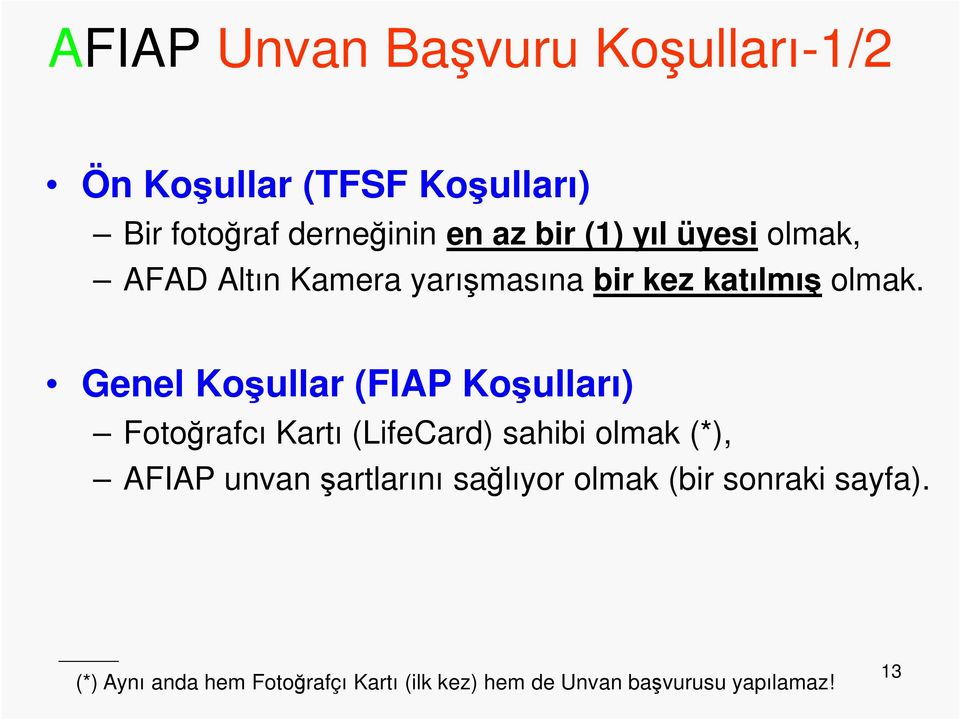 Genel Koşullar (FIAP Koşulları) Fotoğrafcı Kartı (LifeCard) sahibi olmak (*), AFIAP unvan