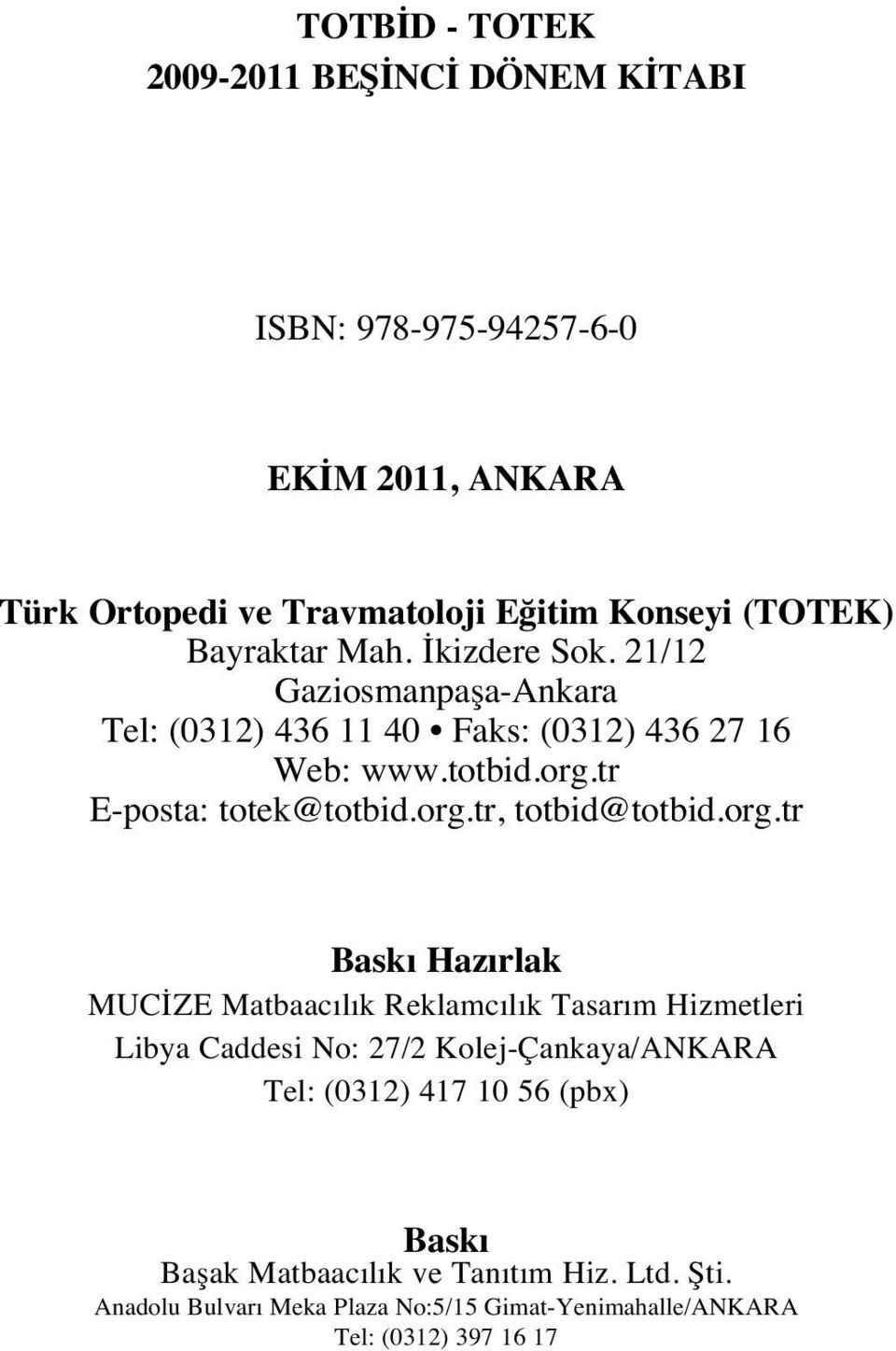 org.tr, totbid@totbid.org.tr Bask Haz rlak MUCİZE Matbaac l k Reklamc l k Tasar m Hizmetleri Libya Caddesi No: 27/2 Kolej-Çankaya/ANKARA Tel: