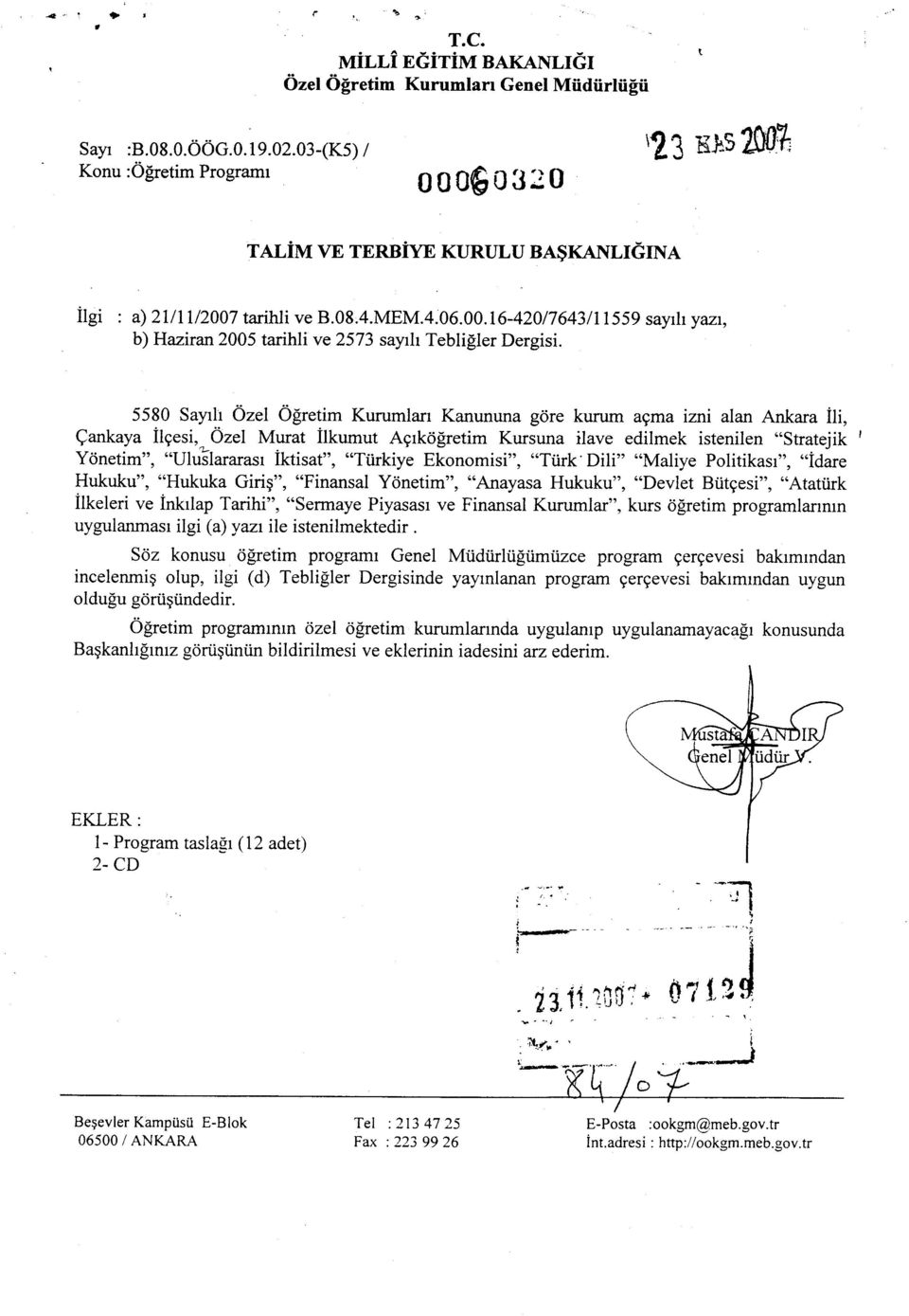 5580 Sayrlt 6zel O$retim Kurumlan Kanununa gcire kurum agma izni alan Ankara ili, Qankaya ilgesi,^ Ozel Murat ilkumut Agrkci$retim Kursuna ilave edilmek istenilen "stratejik Ycinetim", "UluSlararasr