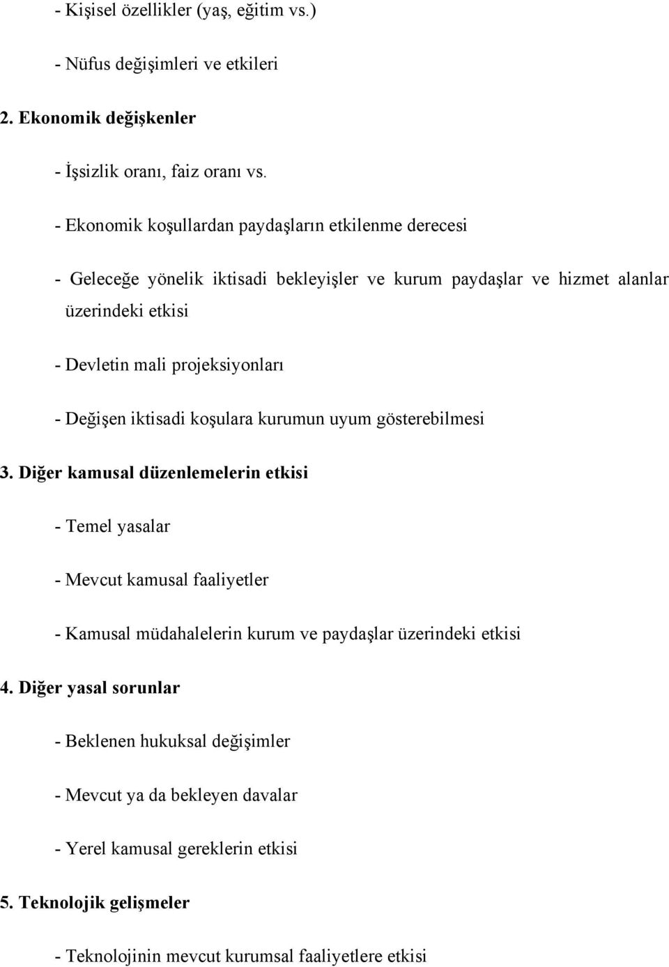 projeksiyonları - Değişen iktisadi koşulara kurumun uyum gösterebilmesi 3.