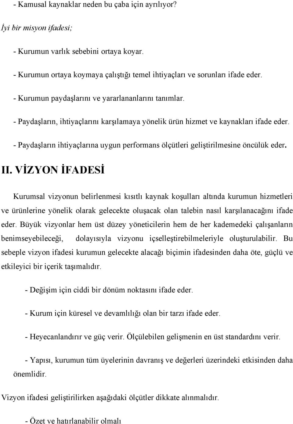 - Paydaşların ihtiyaçlarına uygun performans ölçütleri geliştirilmesine öncülük eder. II.