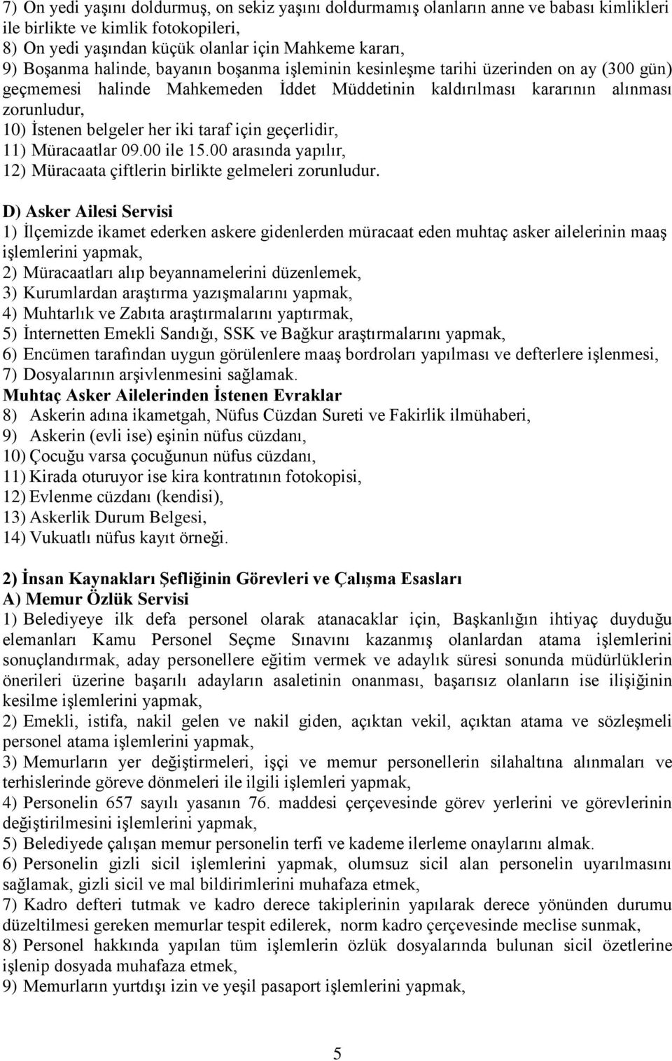 taraf için geçerlidir, 11) Müracaatlar 09.00 ile 15.00 arasında yapılır, 12) Müracaata çiftlerin birlikte gelmeleri zorunludur.