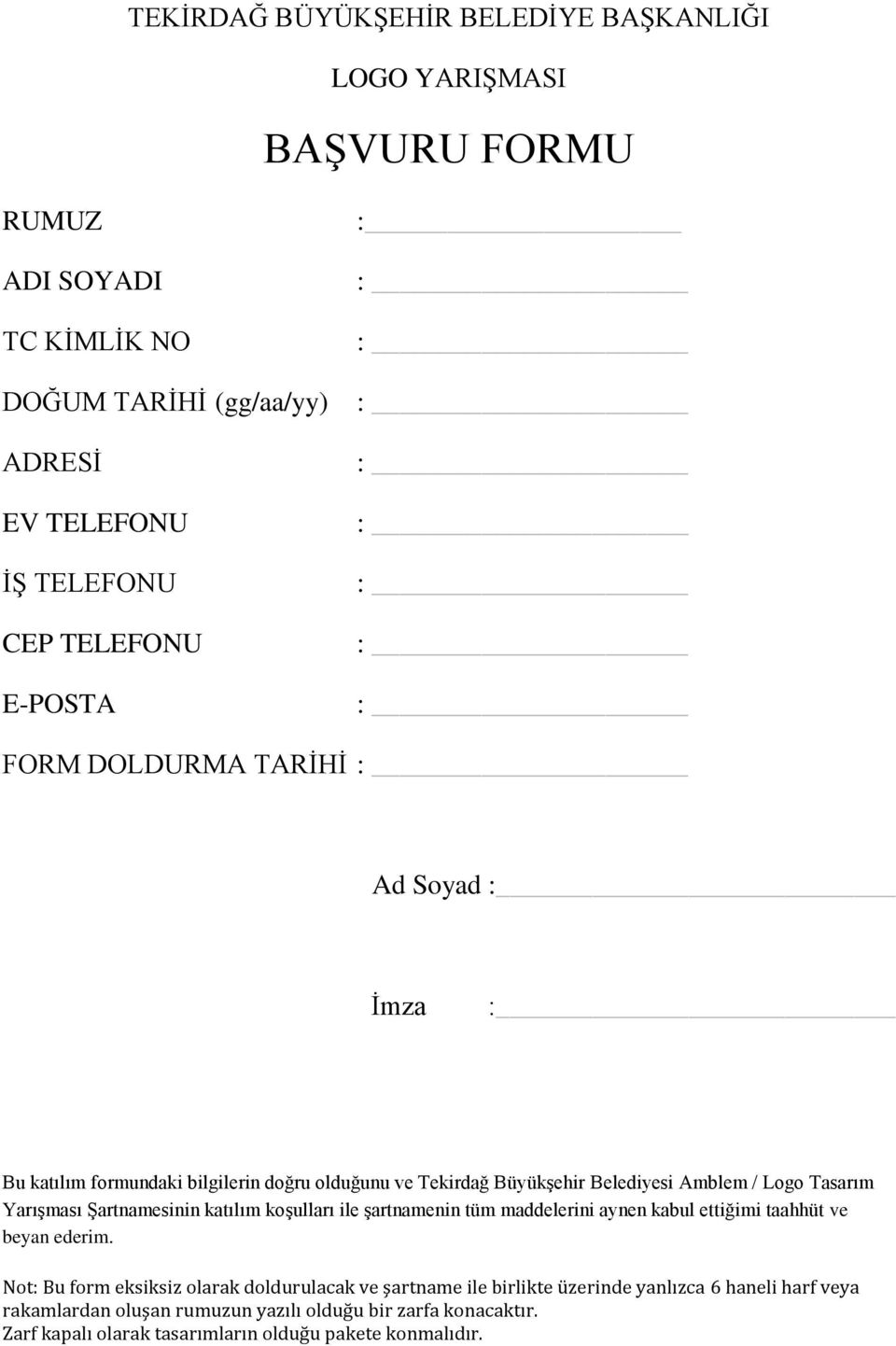 YarıĢması ġartnamesinin katılım koģulları ile Ģartnamenin tüm maddelerini aynen kabul ettiğimi taahhüt ve beyan ederim.