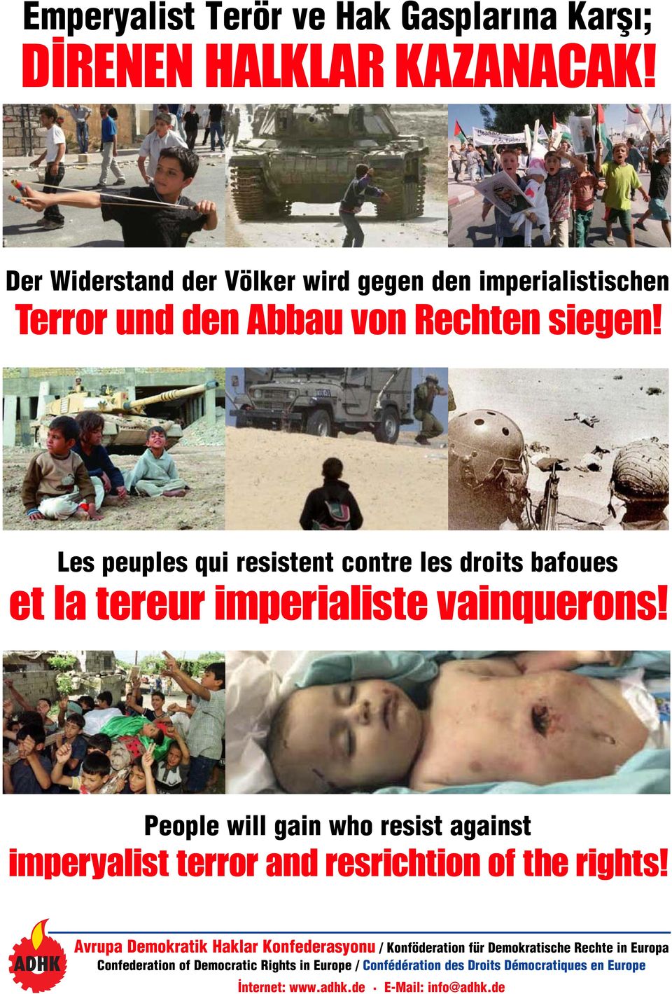 Les peuples qui resistent contre les droits bafoues et la tereur imperialiste vainquerons!