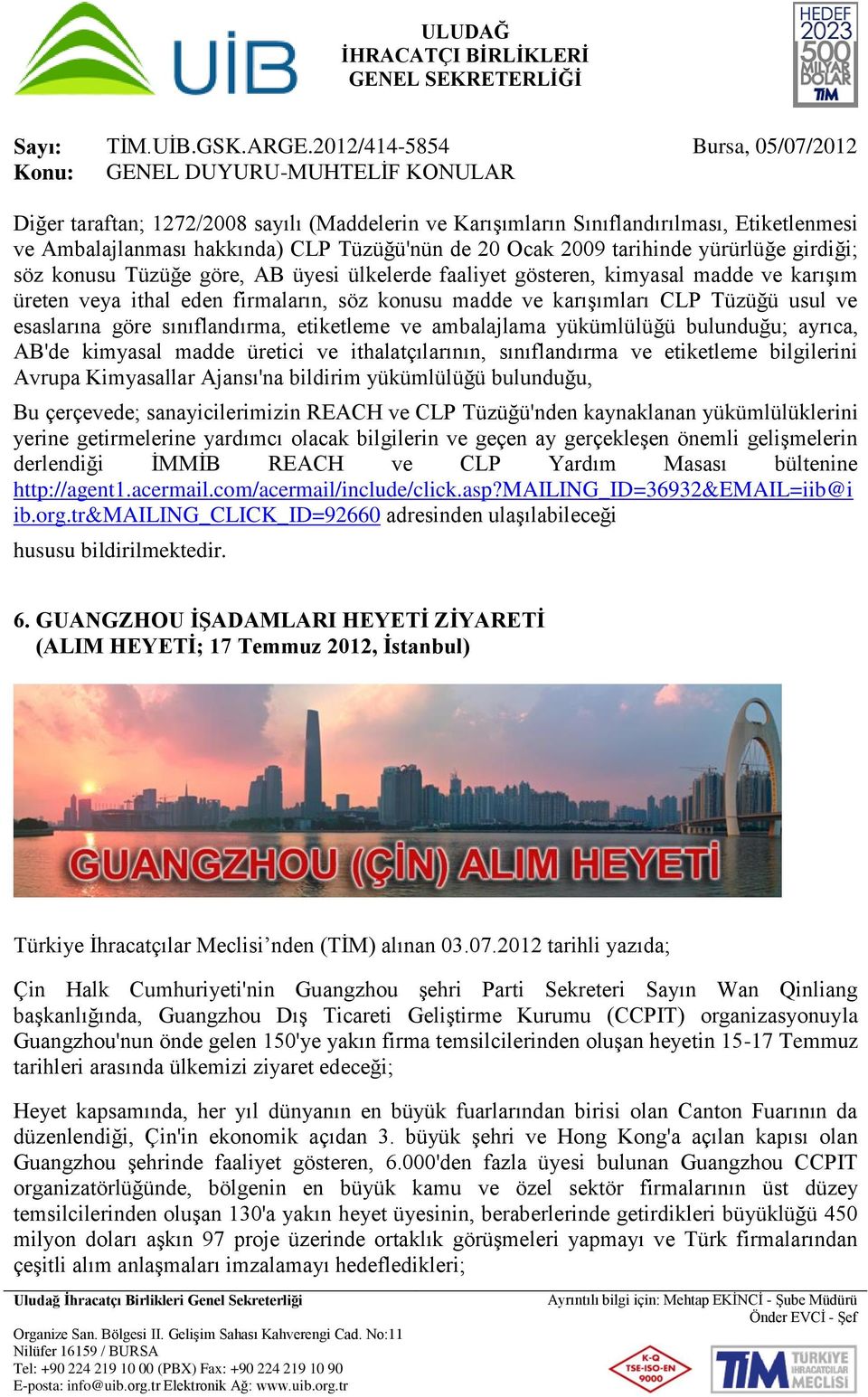 ve ambalajlama yükümlülüğü bulunduğu; ayrıca, AB'de kimyasal madde üretici ve ithalatçılarının, sınıflandırma ve etiketleme bilgilerini Avrupa Kimyasallar Ajansı'na bildirim yükümlülüğü bulunduğu, Bu