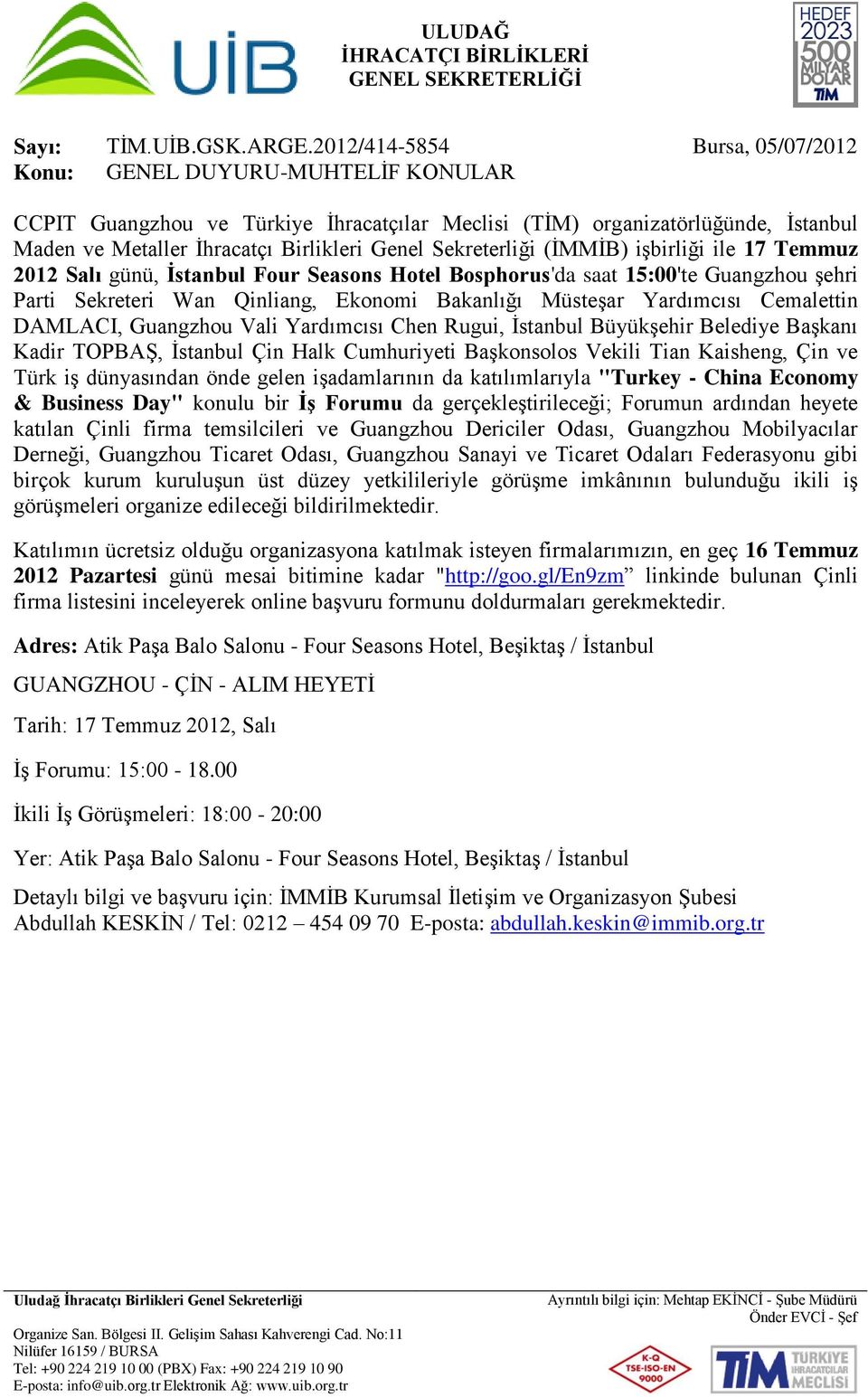 Büyükşehir Belediye Başkanı Kadir TOPBAŞ, İstanbul Çin Halk Cumhuriyeti Başkonsolos Vekili Tian Kaisheng, Çin ve Türk iş dünyasından önde gelen işadamlarının da katılımlarıyla "Turkey - China Economy