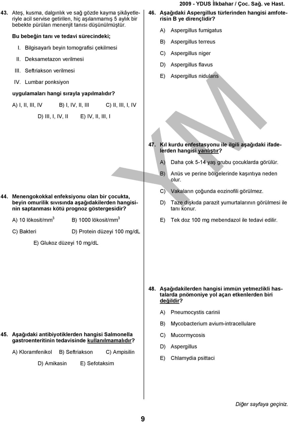 Aşağıdaki Aspergillus türlerinden hangisi amfoterisin B ye dirençlidir?