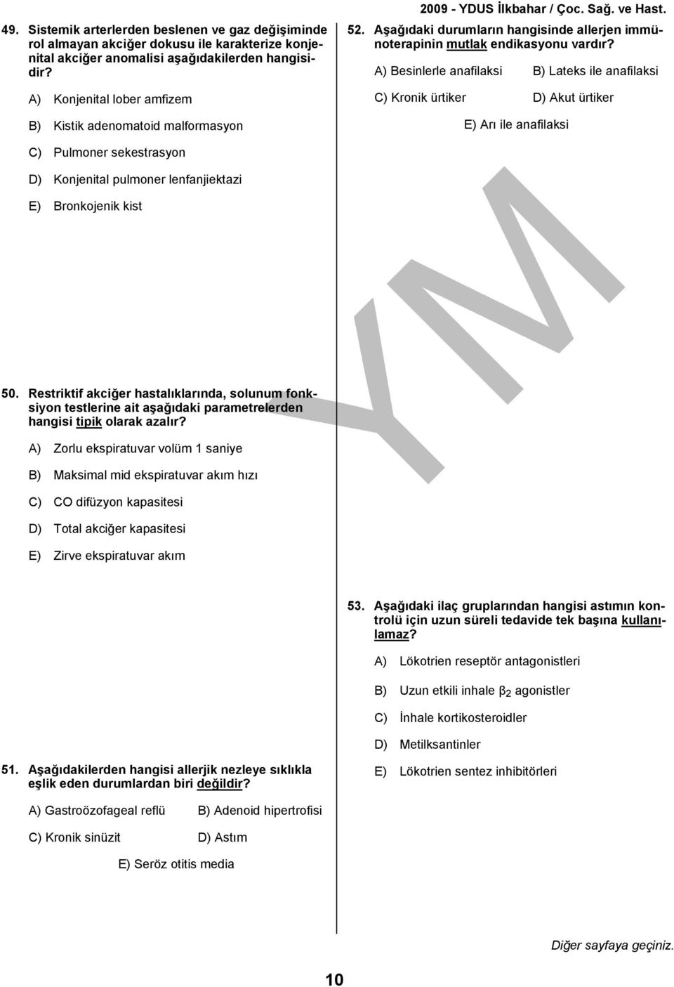 A) Besinlerle anafilaksi B) Lateks ile anafilaksi C) Kronik ürtiker D) Akut ürtiker E) Arı ile anafilaksi C) Pulmoner sekestrasyon D) Konjenital pulmoner lenfanjiektazi E) Bronkojenik kist 50.