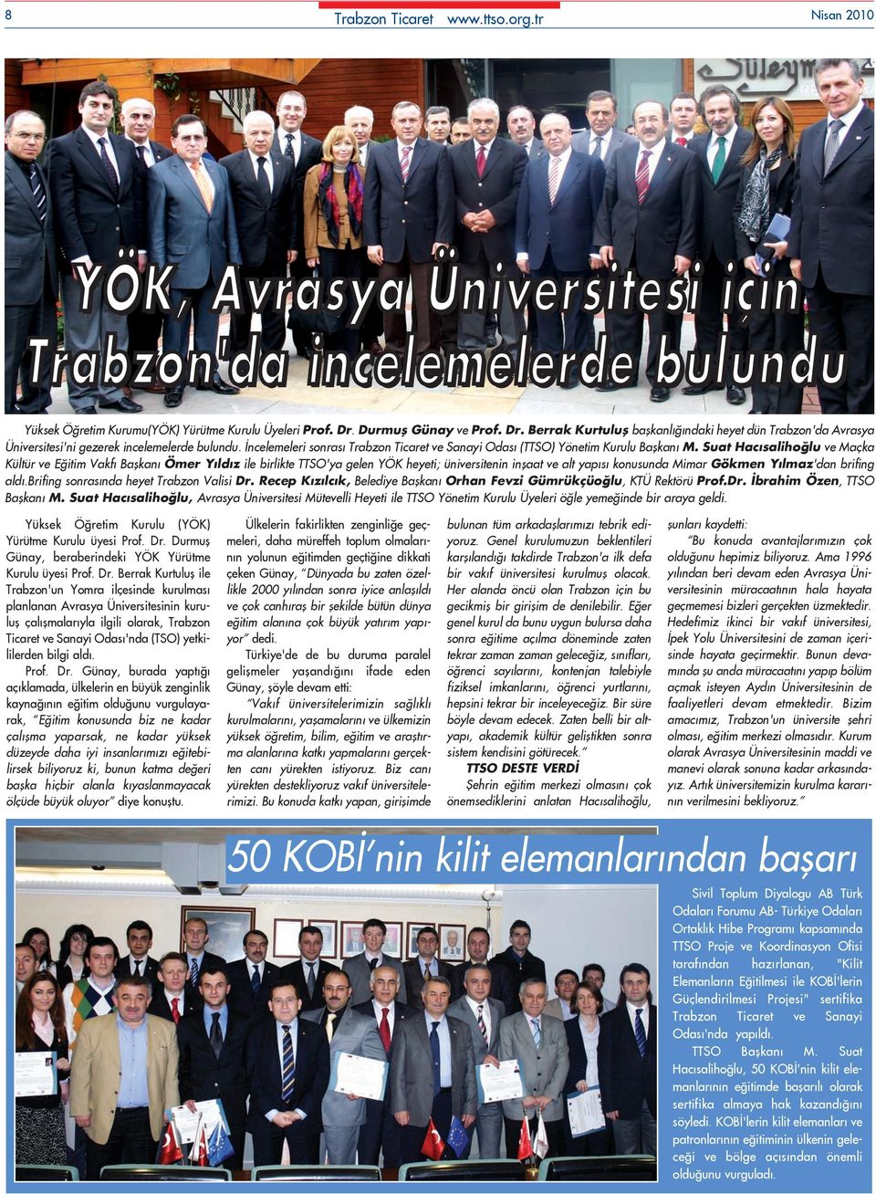 Ýncelemeleri sonrasý Trabzon Ticaret ve Sanayi Odasý (TTSO) Yönetim Kurulu Baþkaný M.