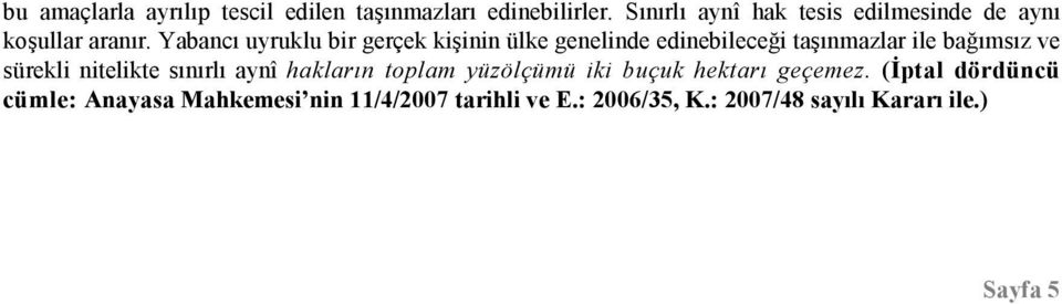 Yabancı uyruklu bir gerçek kişinin ülke genelinde edinebileceği taşınmazlar ile bağımsız ve sürekli