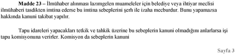 Bunu yapamazsa hakkında kanuni takibat yapılır.