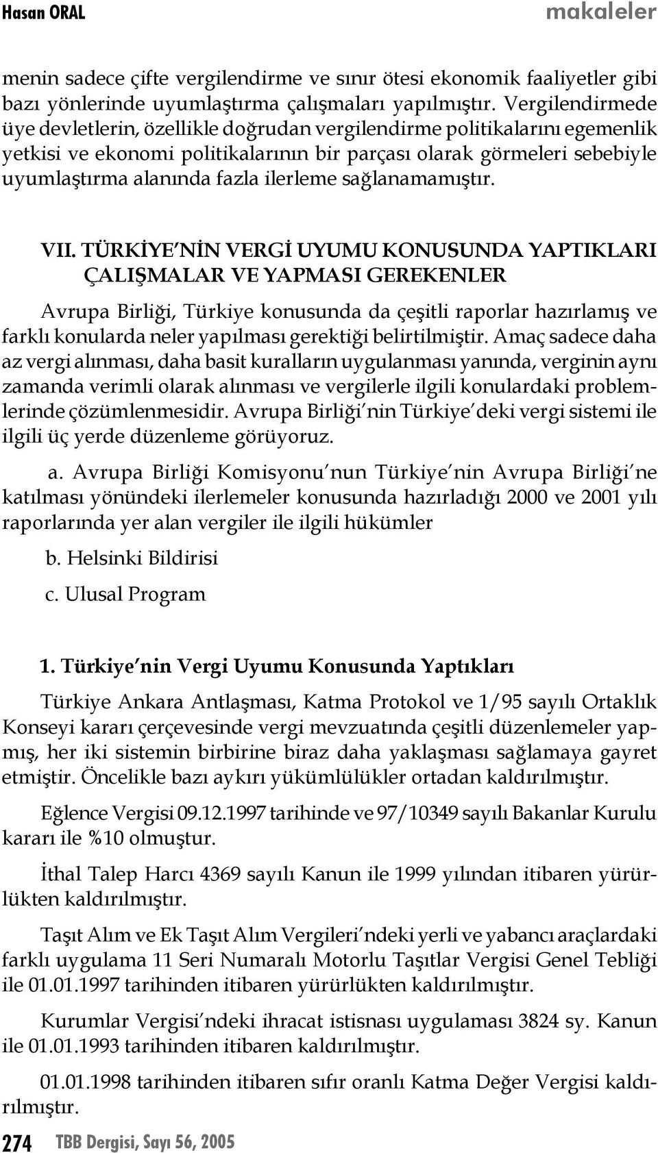 ilerleme sağlanamamıştır. VII.