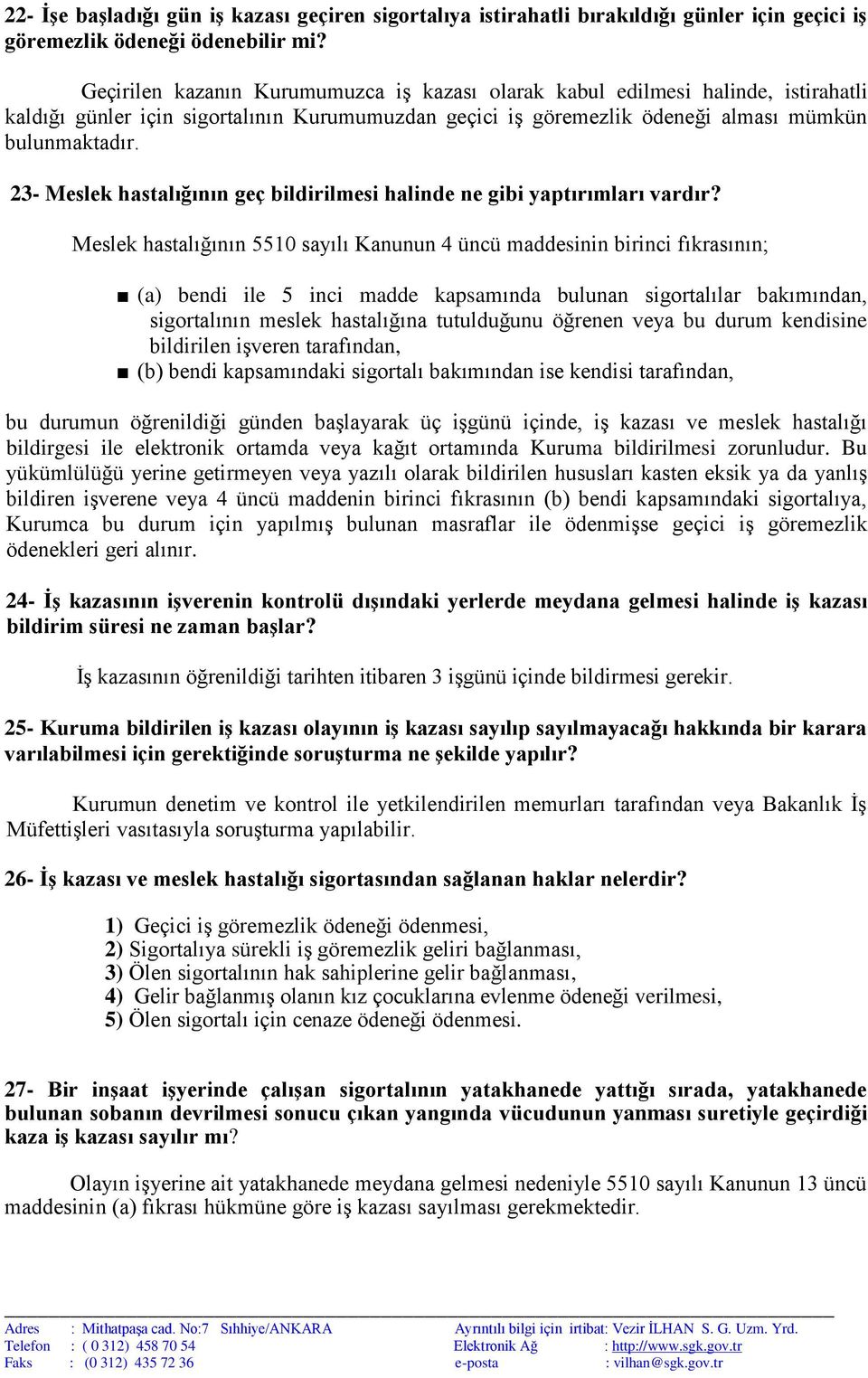 23- Meslek hastalığının geç bildirilmesi halinde ne gibi yaptırımları vardır?