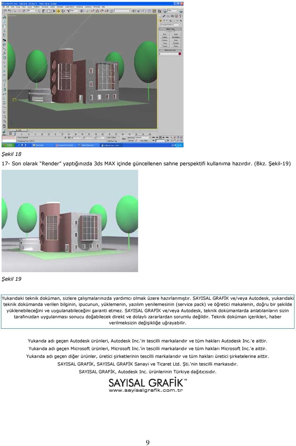 SAYISAL GRAFİK ve/veya Autodesk, yukarıdaki teknik dokümanda verilen bilginin, ipucunun, yüklemenin, yazılım yenilemesinin (service pack) ve öğretici makalenin, doğru bir şekilde yüklenebileceğini ve