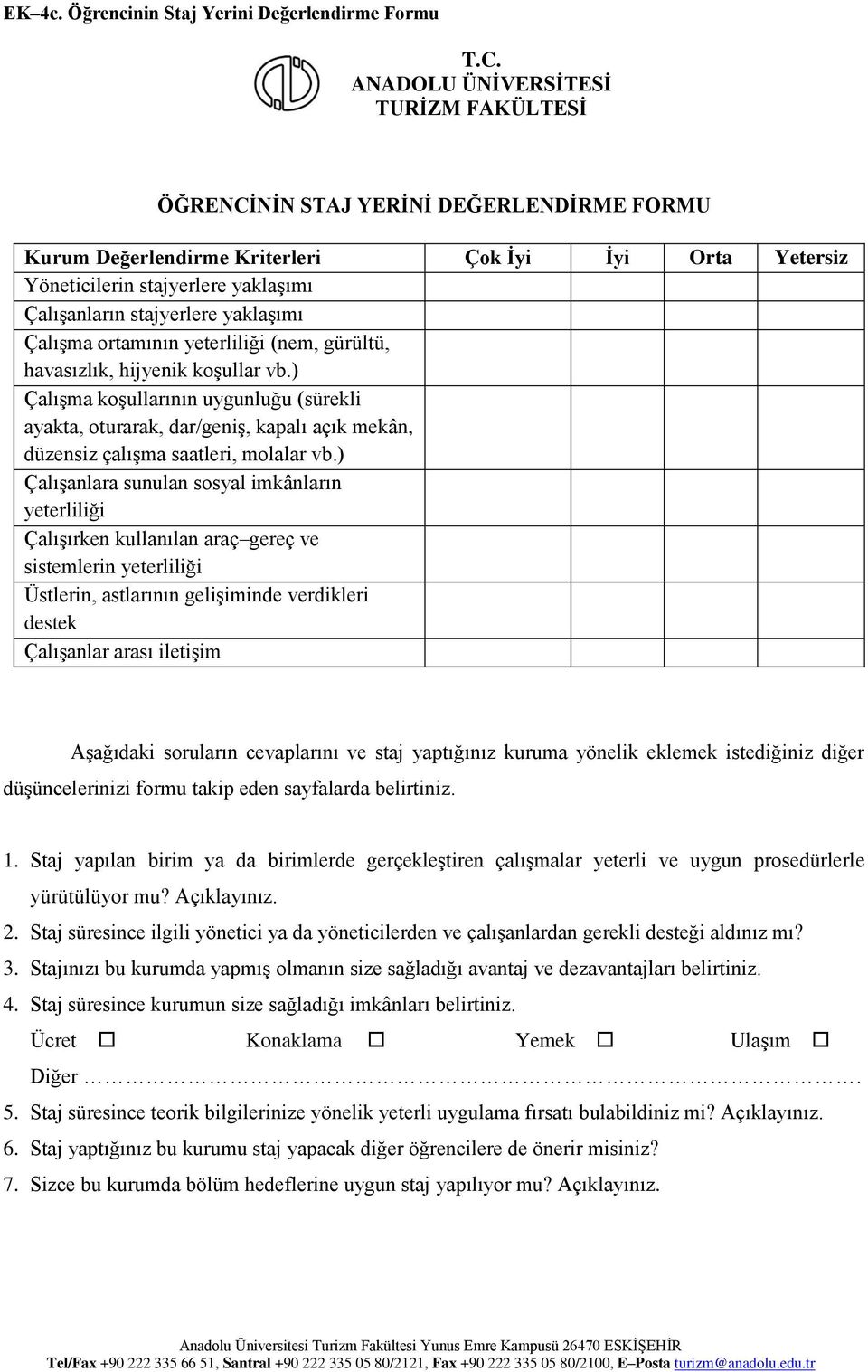 Çalışanların stajyerlere yaklaşımı Çalışma ortamının yeterliliği (nem, gürültü, havasızlık, hijyenik koşullar vb.