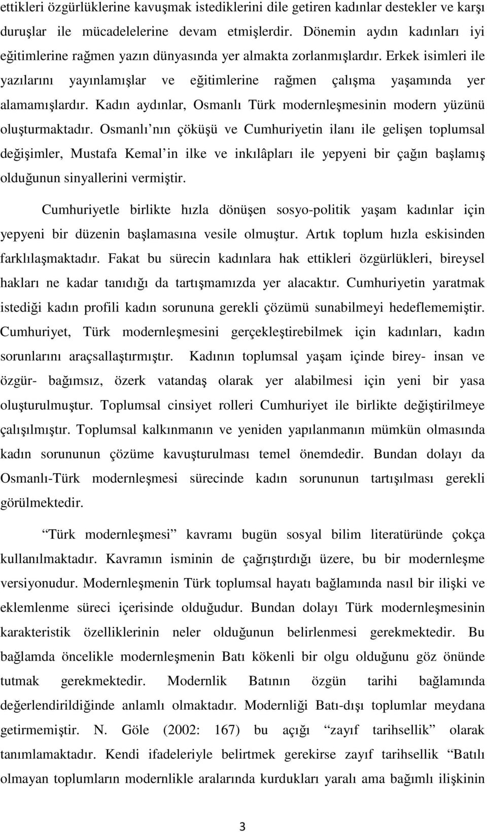 Kadın aydınlar, Osmanlı Türk modernleşmesinin modern yüzünü oluşturmaktadır.