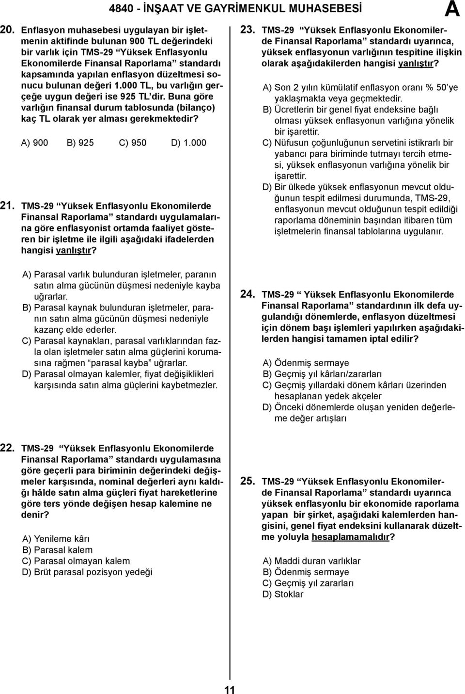 düzeltmesi sonucu bulunan değeri 1.000 TL, bu varlığın gerçeğe uygun değeri ise 925 TL dir. Buna göre varlığın finansal durum tablosunda (bilanço) kaç TL olarak yer alması gerekmektedir?