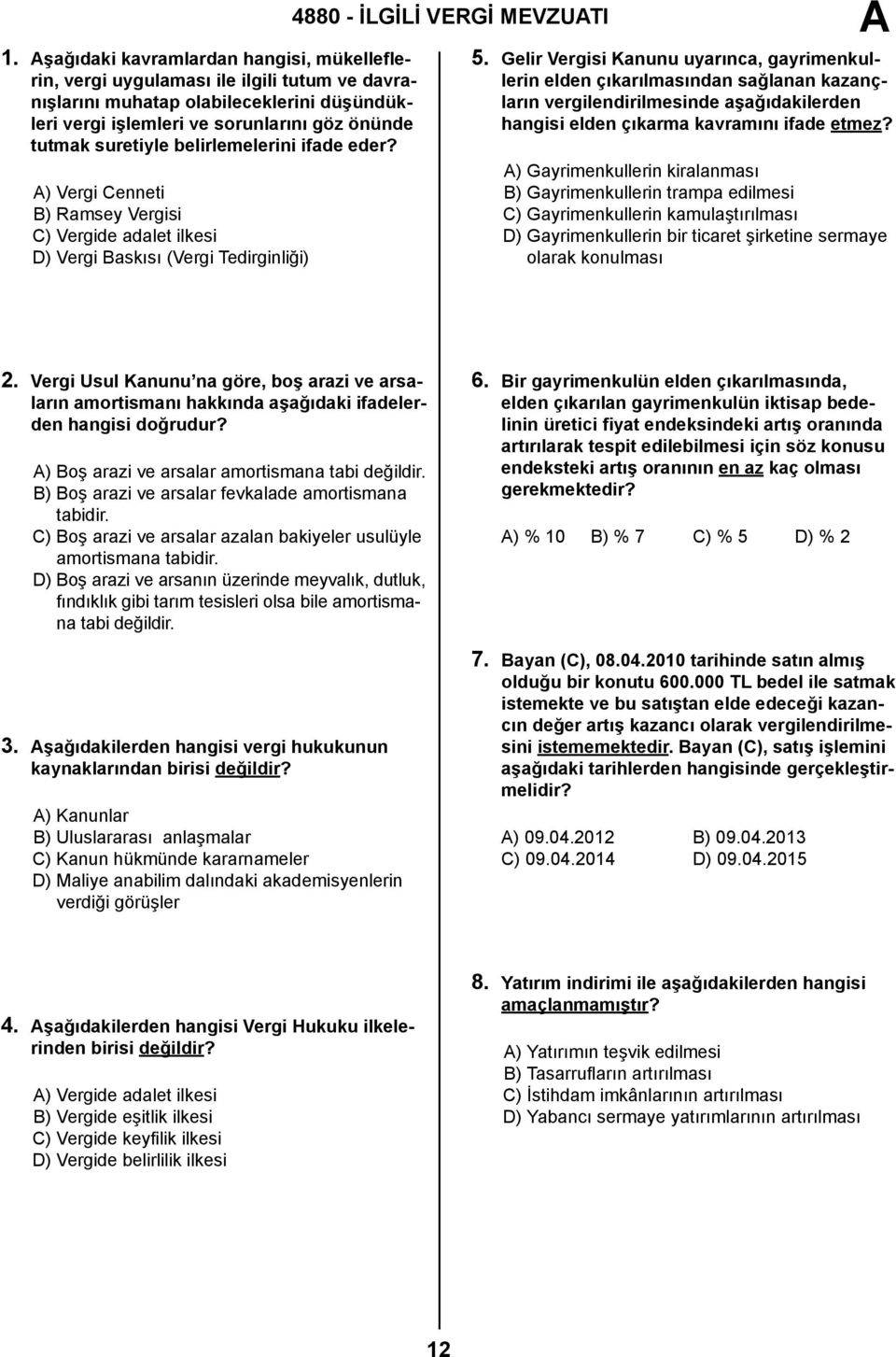 Gelir Vergisi Kanunu uyarınca, gayrimenkullerin elden çıkarılmasından sağlanan kazançların vergilendirilmesinde aşağıdakilerden hangisi elden çıkarma kavramını ifade etmez?