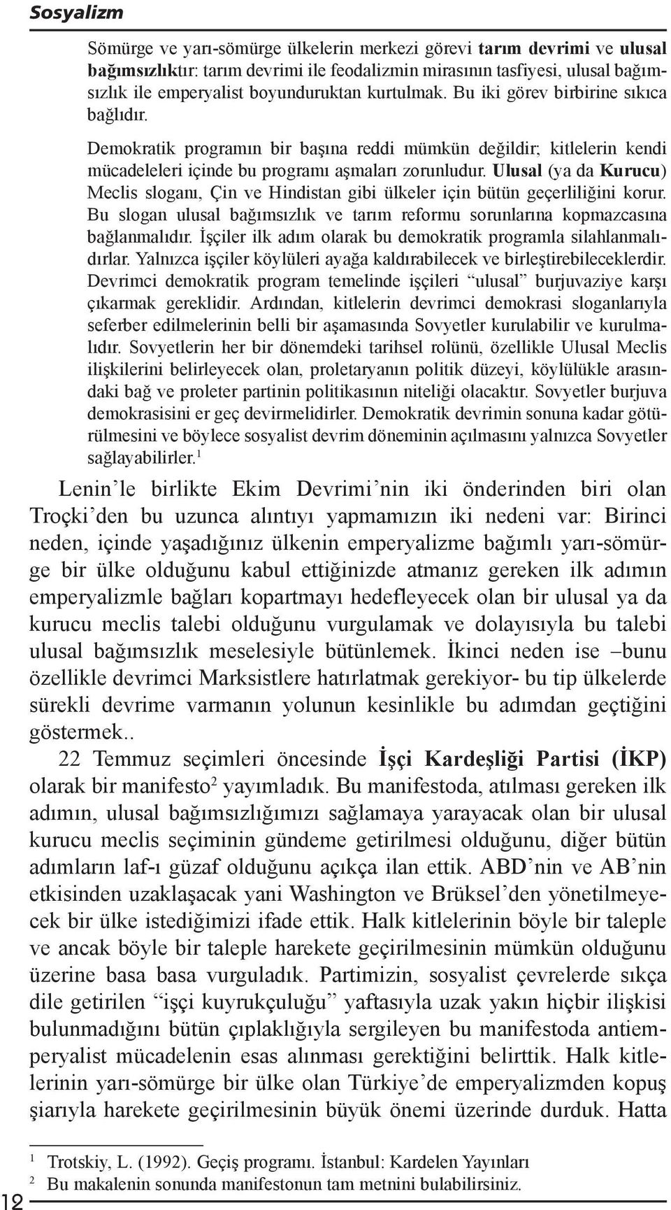 Ulusal (ya da Kurucu) Meclis sloganı, Çin ve Hindistan gibi ülkeler için bütün geçerliliğini korur. Bu slogan ulusal bağımsızlık ve tarım reformu sorunlarına kopmazcasına bağlanmalıdır.