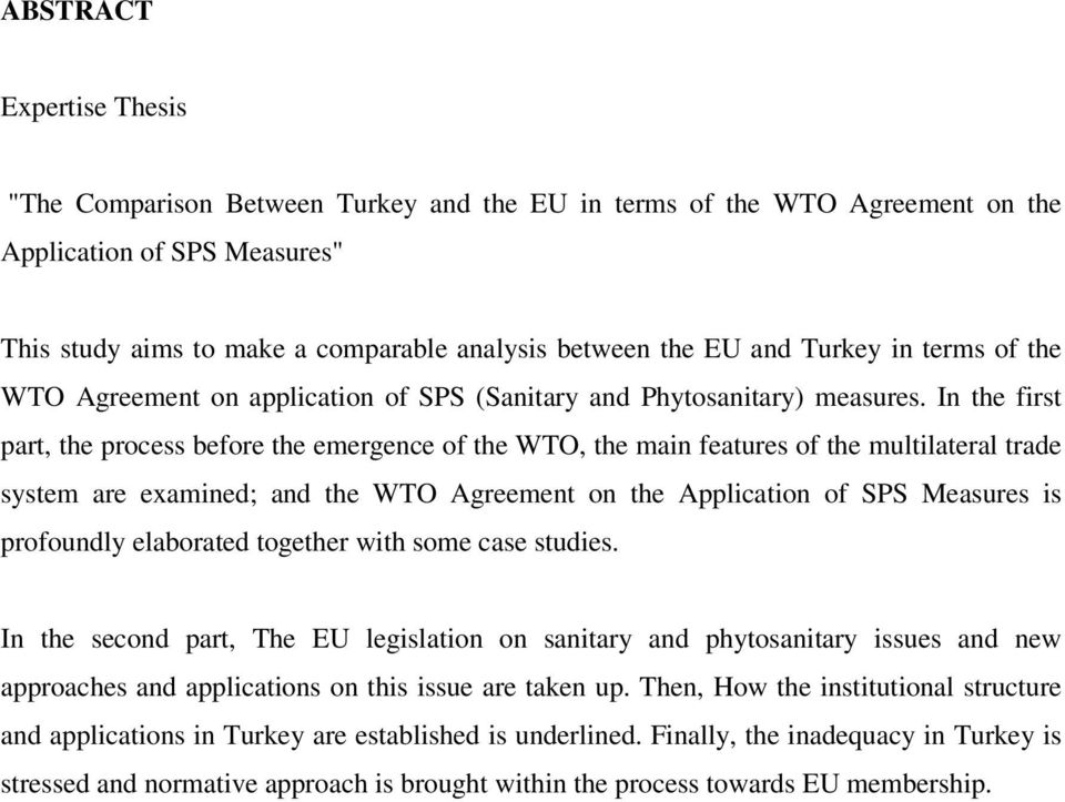 In the first part, the process before the emergence of the WTO, the main features of the multilateral trade system are examined; and the WTO Agreement on the Application of SPS Measures is profoundly