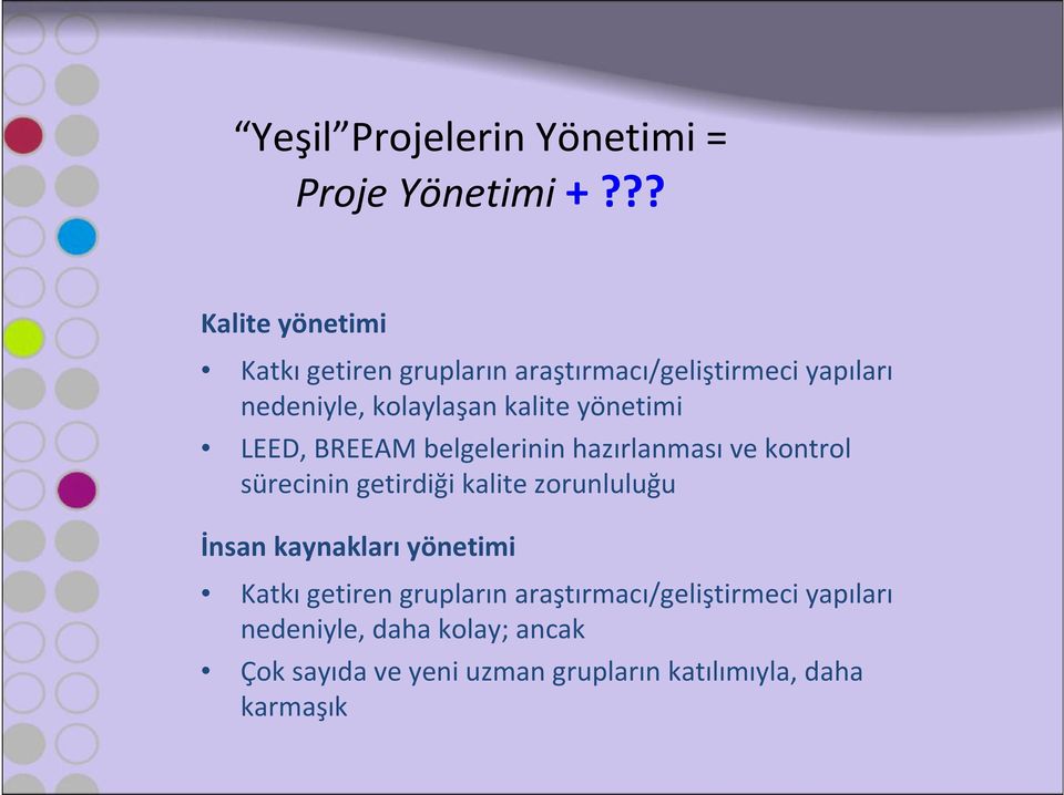 yönetimi LEED, BREEAM belgelerinin hazırlanmasıve kontrol sürecinin getirdiği kalite zorunluluğu İnsan