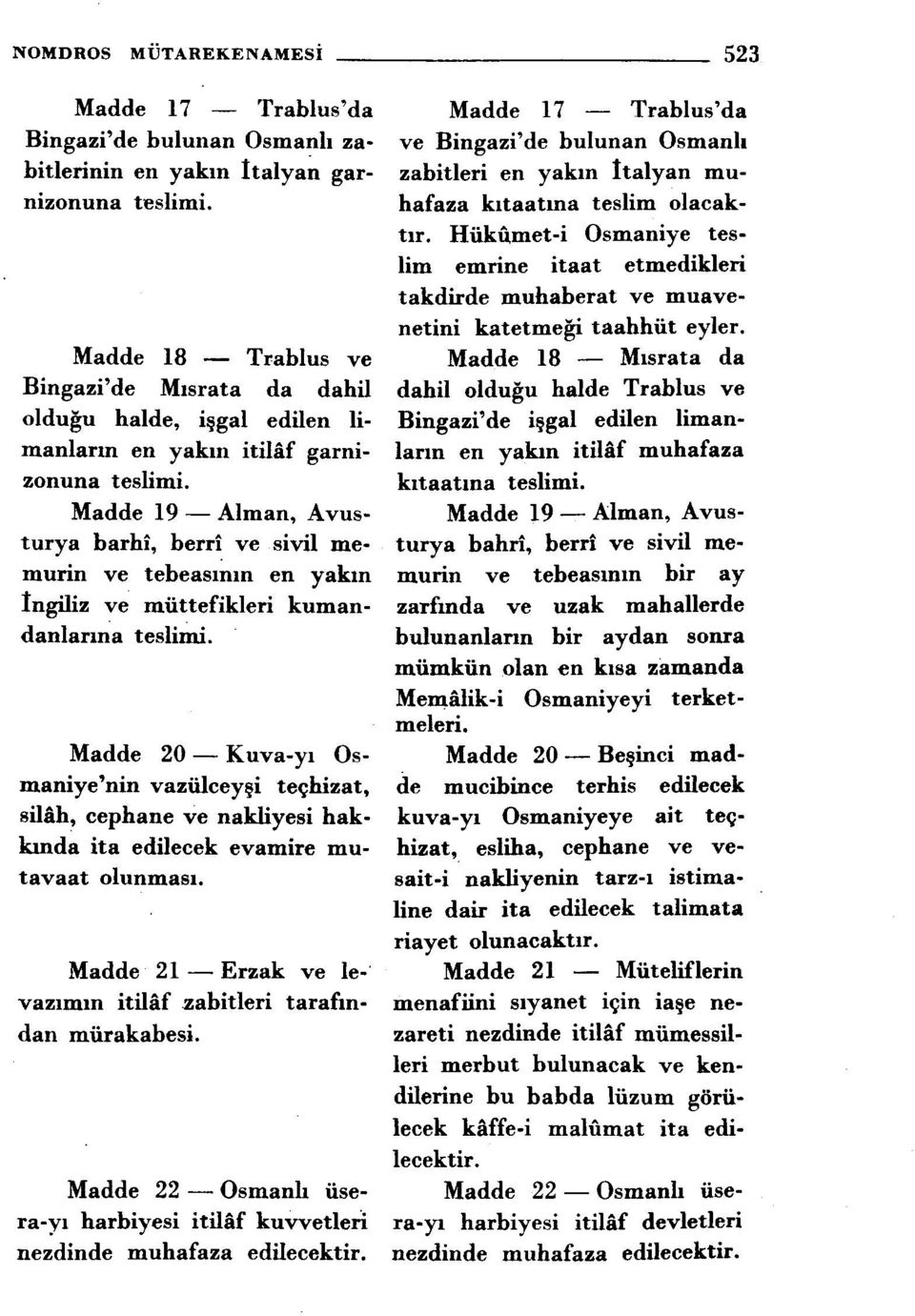 nakliyesi hakkinda ita edilecek evamire mutavaat olunmasi. Madde 21 Erzak ve levazimm itiláf zabitleri tarafmdan mürakabesi.