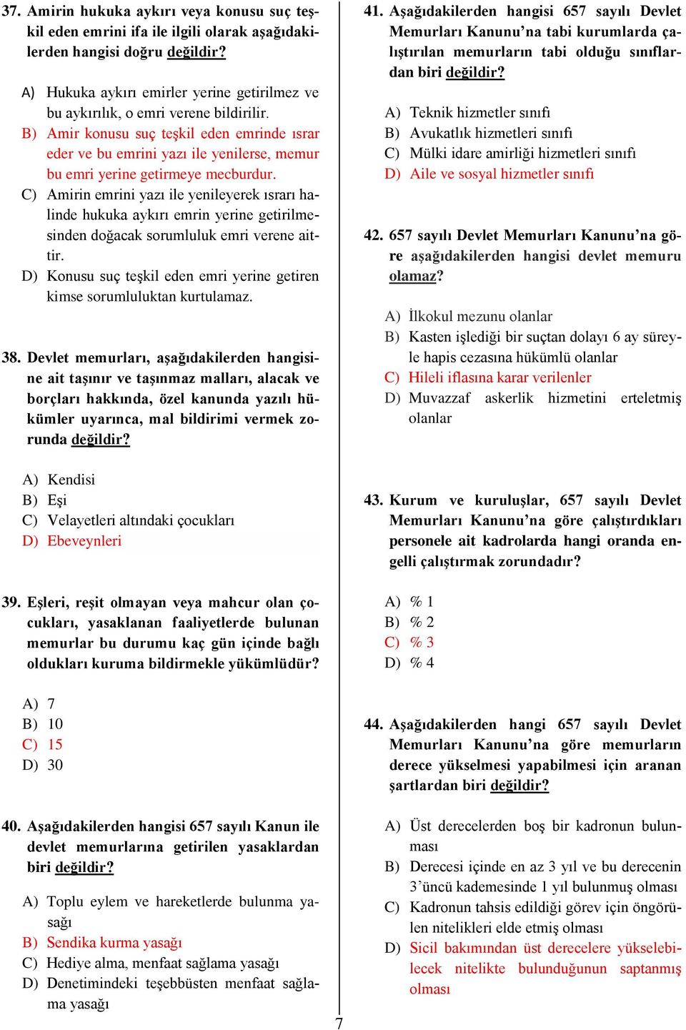 B) Amir konusu suç teşkil eden emrinde ısrar eder ve bu emrini yazı ile yenilerse, memur bu emri yerine getirmeye mecburdur.