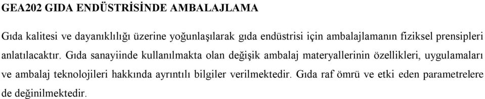 Gıda sanayiinde kullanılmakta olan değişik ambalaj materyallerinin özellikleri, uygulamaları ve