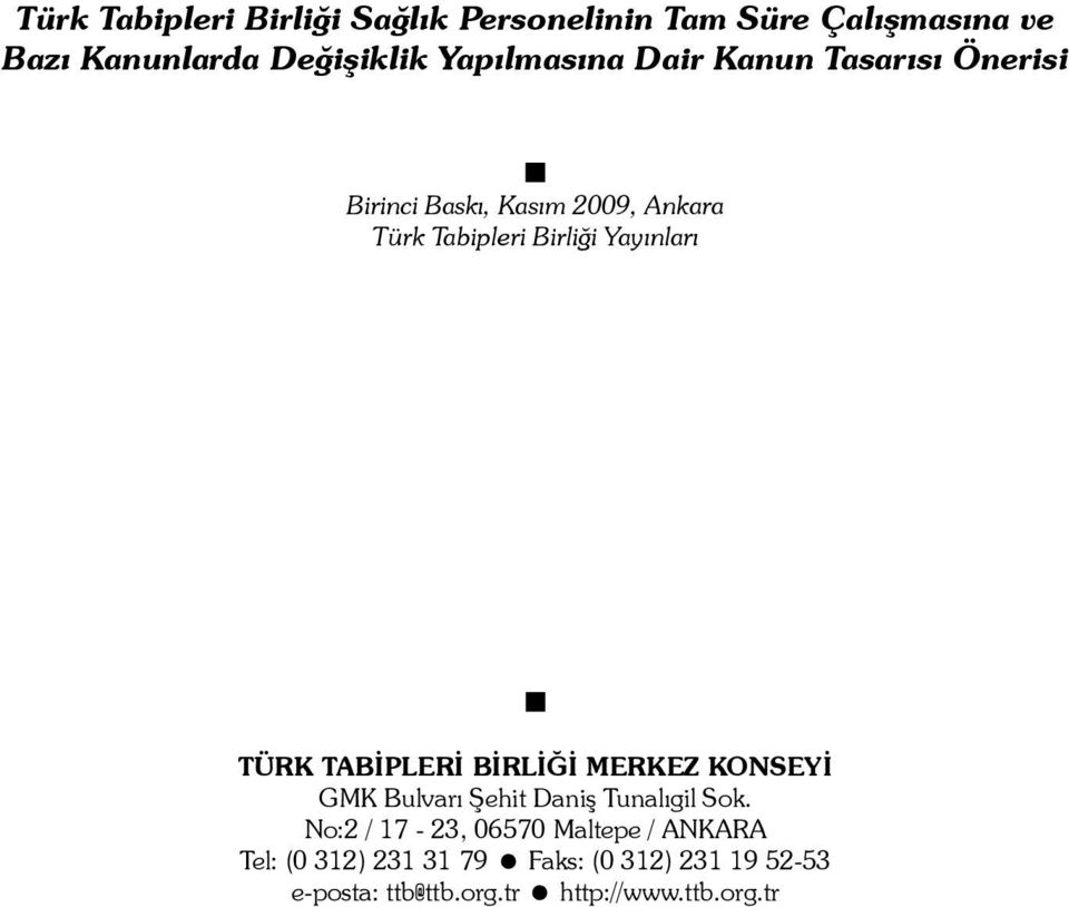 Türk Tabipleri Birliği Yayınları TÜRK TABİPLERİ BİRLİĞİ MERKEZ KONSEYİ GMK Bulvarı Şehit Daniş Tunalıgil Sok.