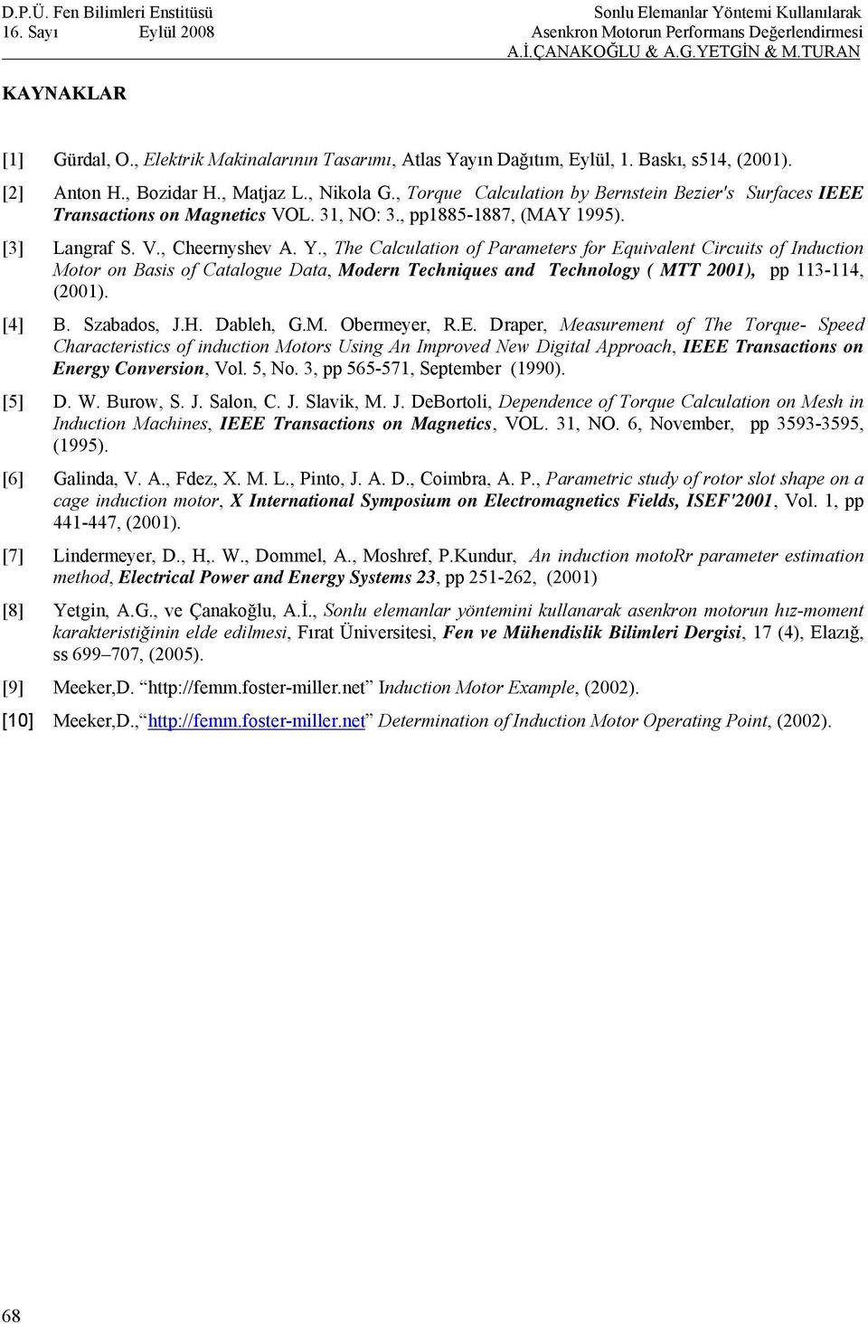 , The Calculation of Parameters for Equivalent Circuits of Induction Motor on Basis of Catalogue Data, Modern Techniques and Technology ( MTT 2001), pp 113-114, (2001). [4] B. Szabados, J.H.