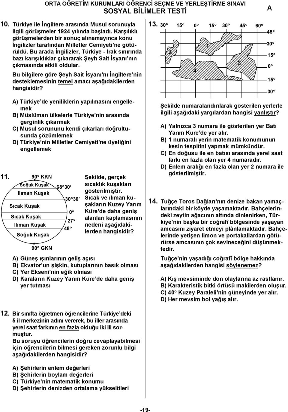 Bu arada ngilizler, Türkiye - Irak s&n&r&nda baz& kar&>&kl&klar ç&kararak eyh Sait syan& n&n ç&kmas&nda etkili oldular.