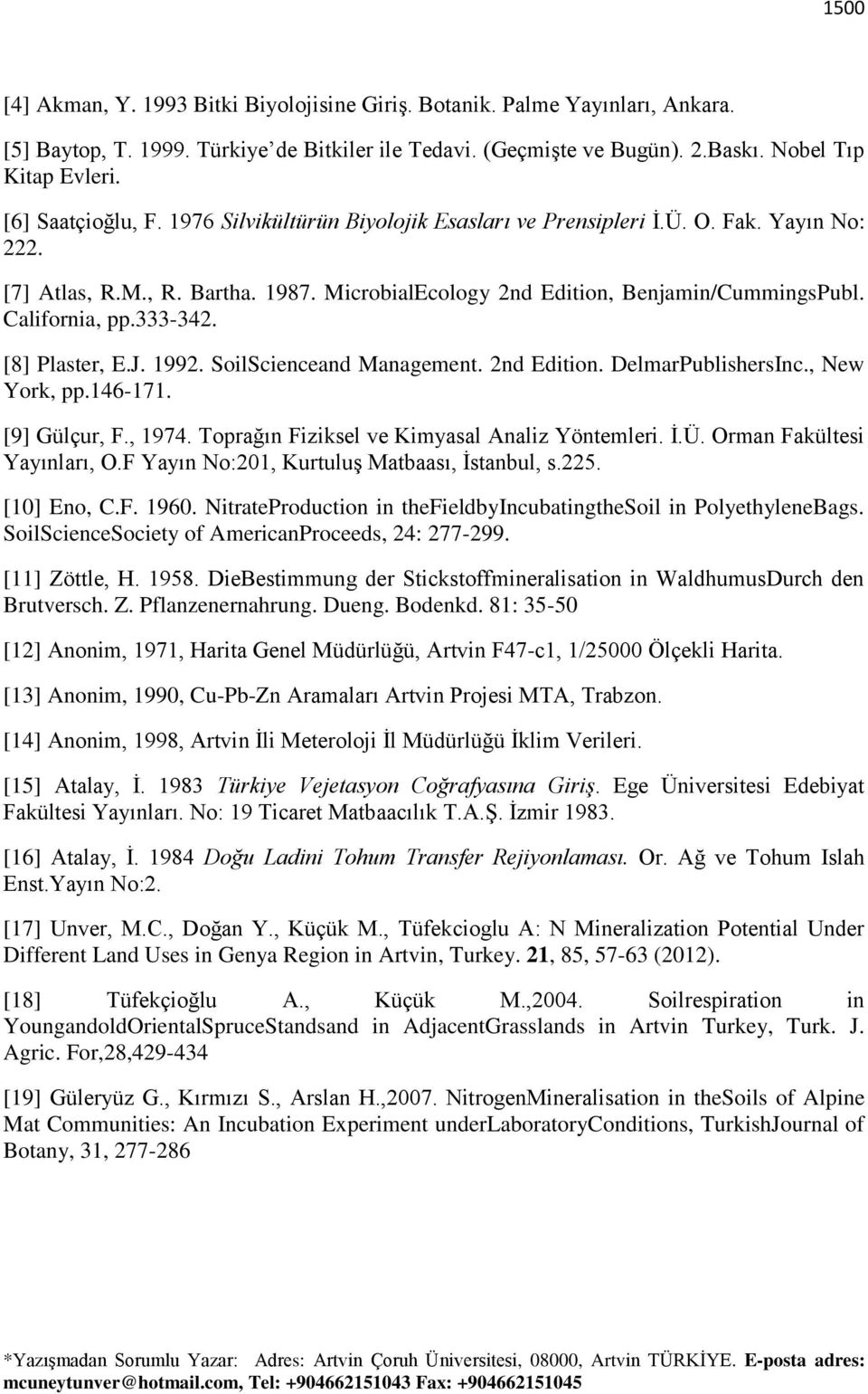 California, pp.333-342. [8] Plaster, E.J. 1992. SoilScienceand Management. 2nd Edition. DelmarPublishersInc., New York, pp.146-171. [9] Gülçur, F., 1974.