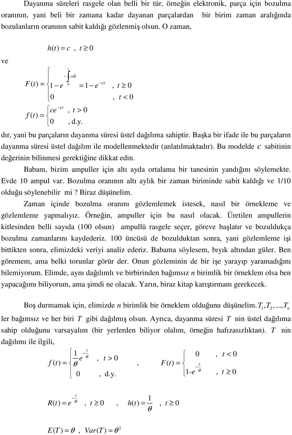 Başka bir iade ile bu parçaları dayama süresi üsel dağılım ile modellemekedir (alaılmakadır). Bu modelde c sabiii değerii bilimesi gerekiğie dikka edi.