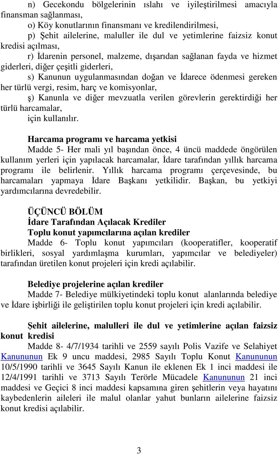 harç ve komisyonlar, ) Kanunla ve dier mevzuatla verilen görevlerin gerektirdii her türlü harcamalar, için kullanılır.