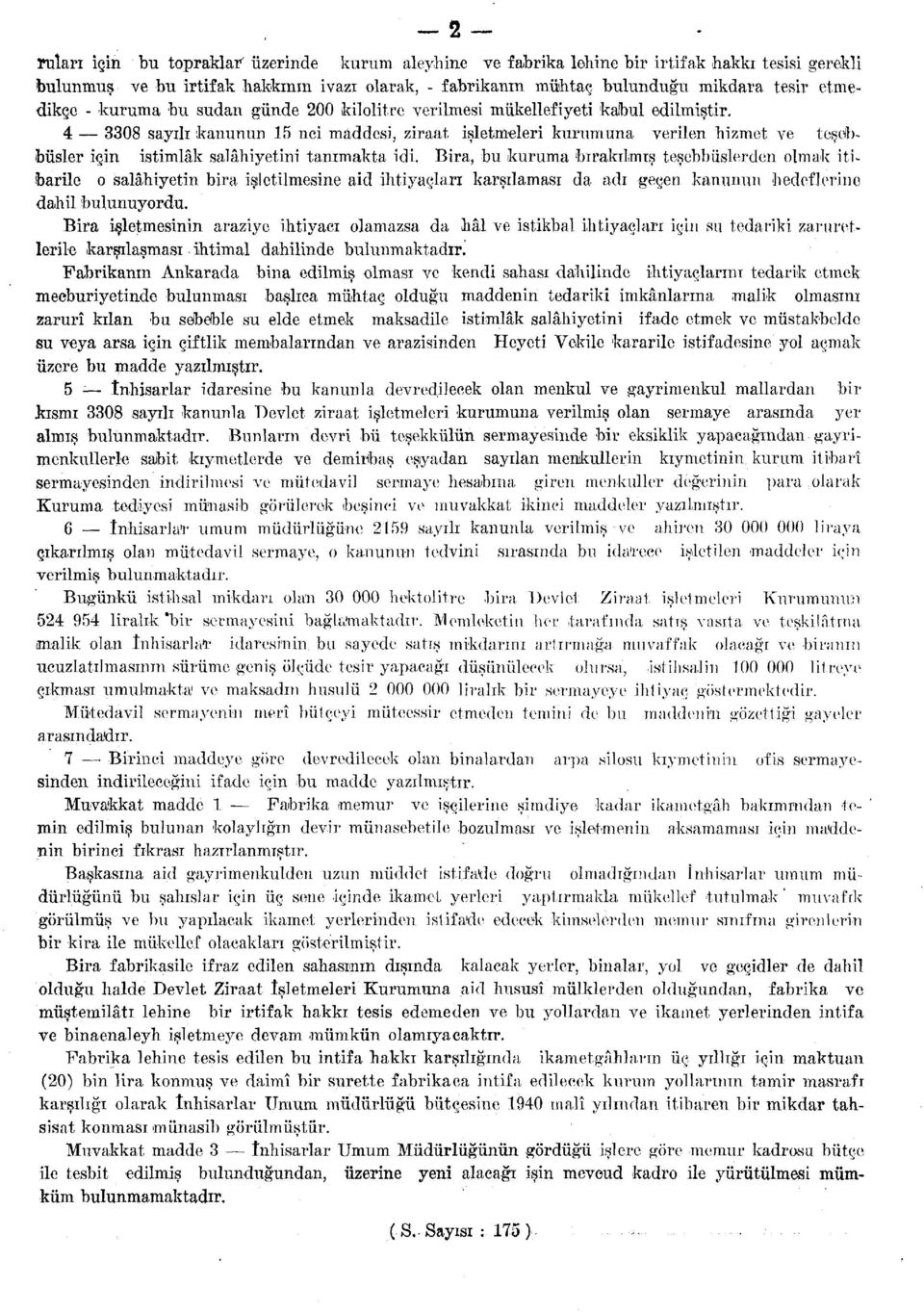 4 3308 sayılı kanunun 15 nci maddesi, ziraat işletmeleri kurumuna verilen hizmet ve teşebbüsler için istimlâk salâhiyetini tanımakta idi.