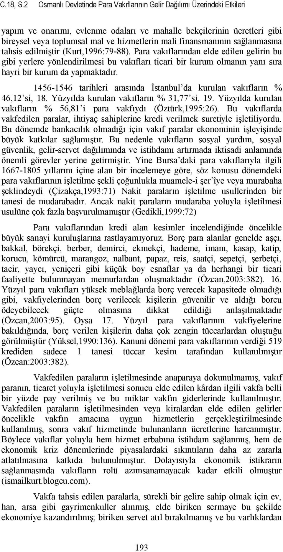 finansmanının sağlanmasına tahsis edilmiştir (Kurt,1996:79-88).