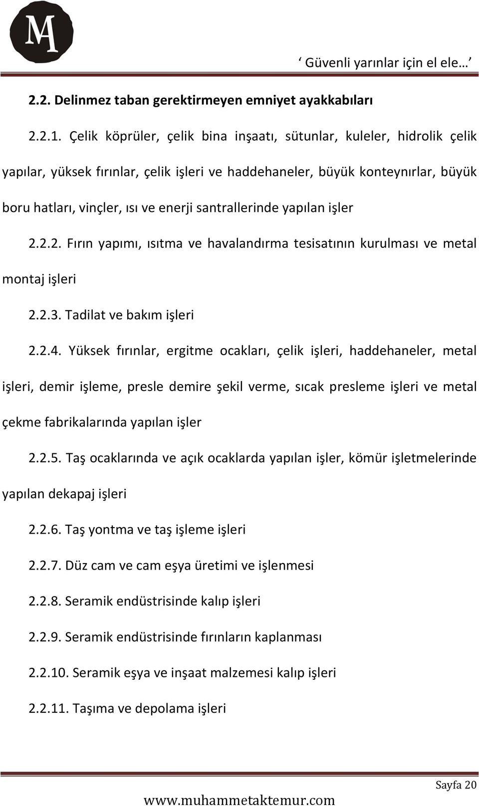 santrallerinde yapılan işler 2.2.2. Fırın yapımı, ısıtma ve havalandırma tesisatının kurulması ve metal montaj işleri 2.2.3. Tadilat ve bakım işleri 2.2.4.