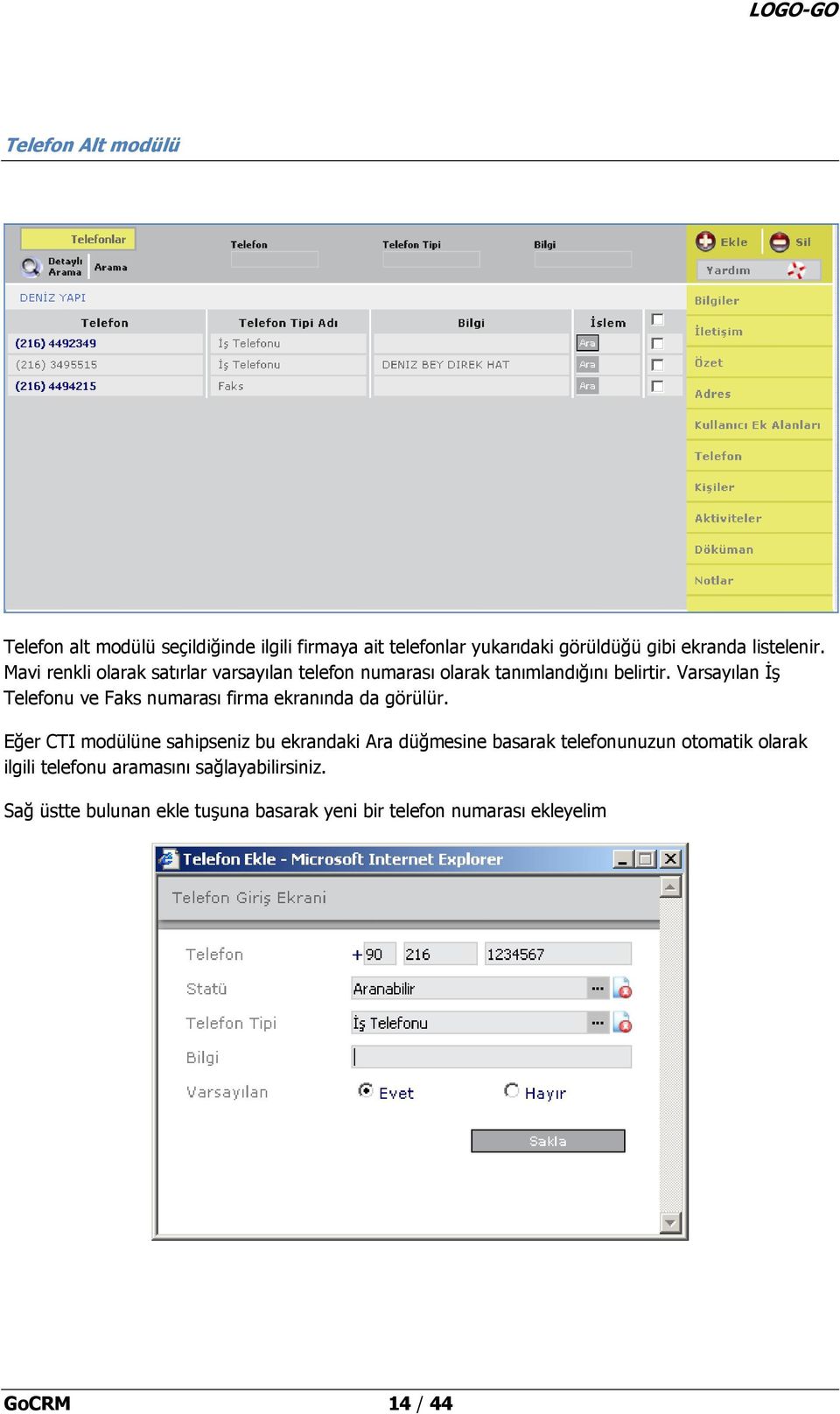 Varsayılan İş Telefonu ve Faks numarası firma ekranında da görülür.