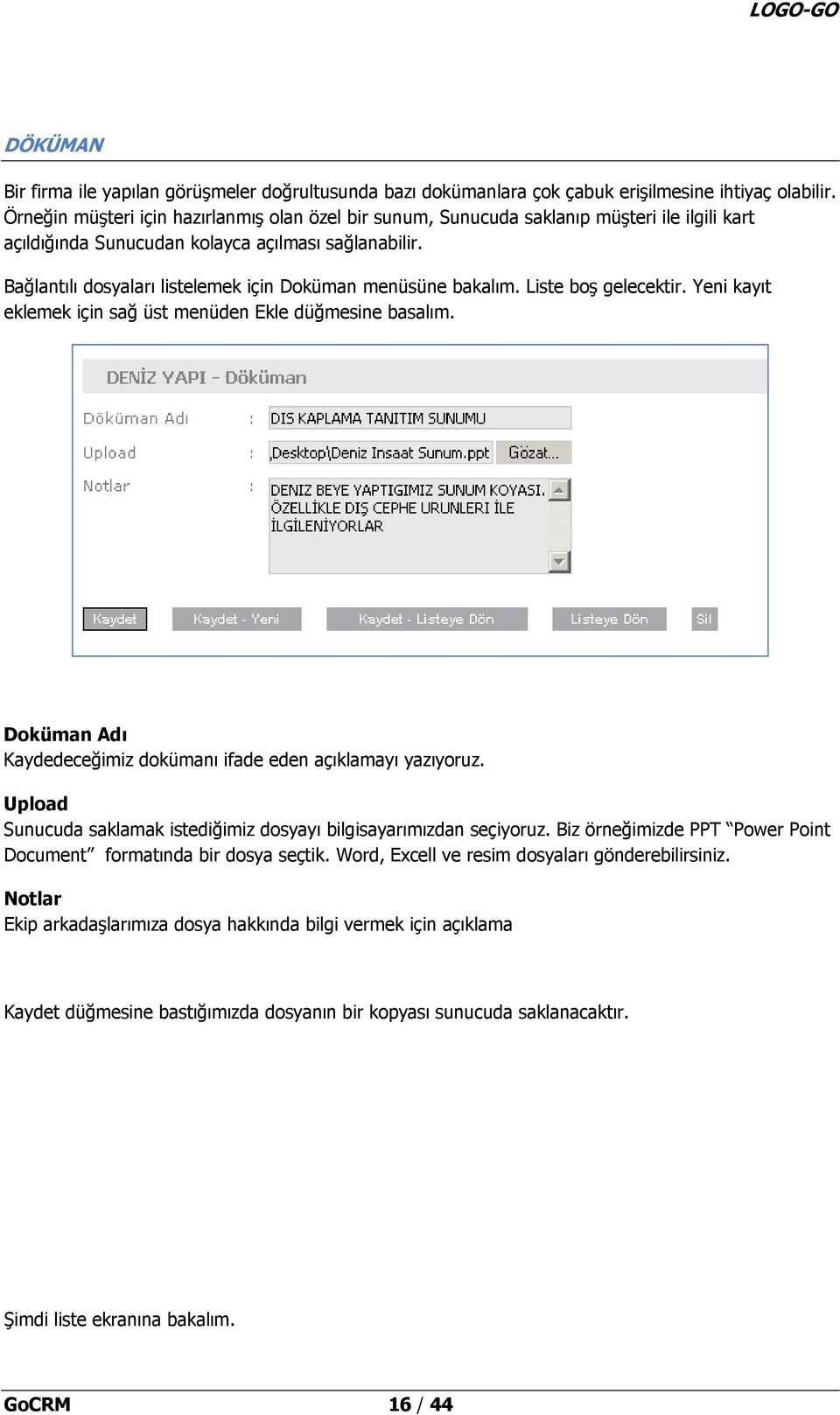 Bağlantılı dosyaları listelemek için Doküman menüsüne bakalım. Liste boş gelecektir. Yeni kayıt eklemek için sağ üst menüden Ekle düğmesine basalım.