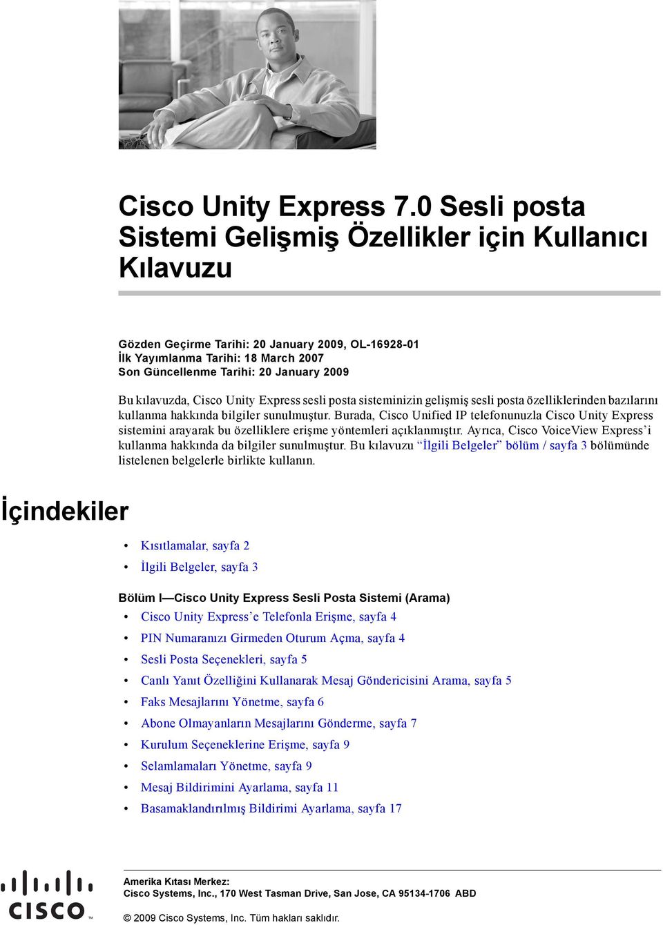 Cisco Unity Express sesli posta sisteminizin gelişmiş sesli posta özelliklerinden bazılarını kullanma hakkında bilgiler sunulmuştur.