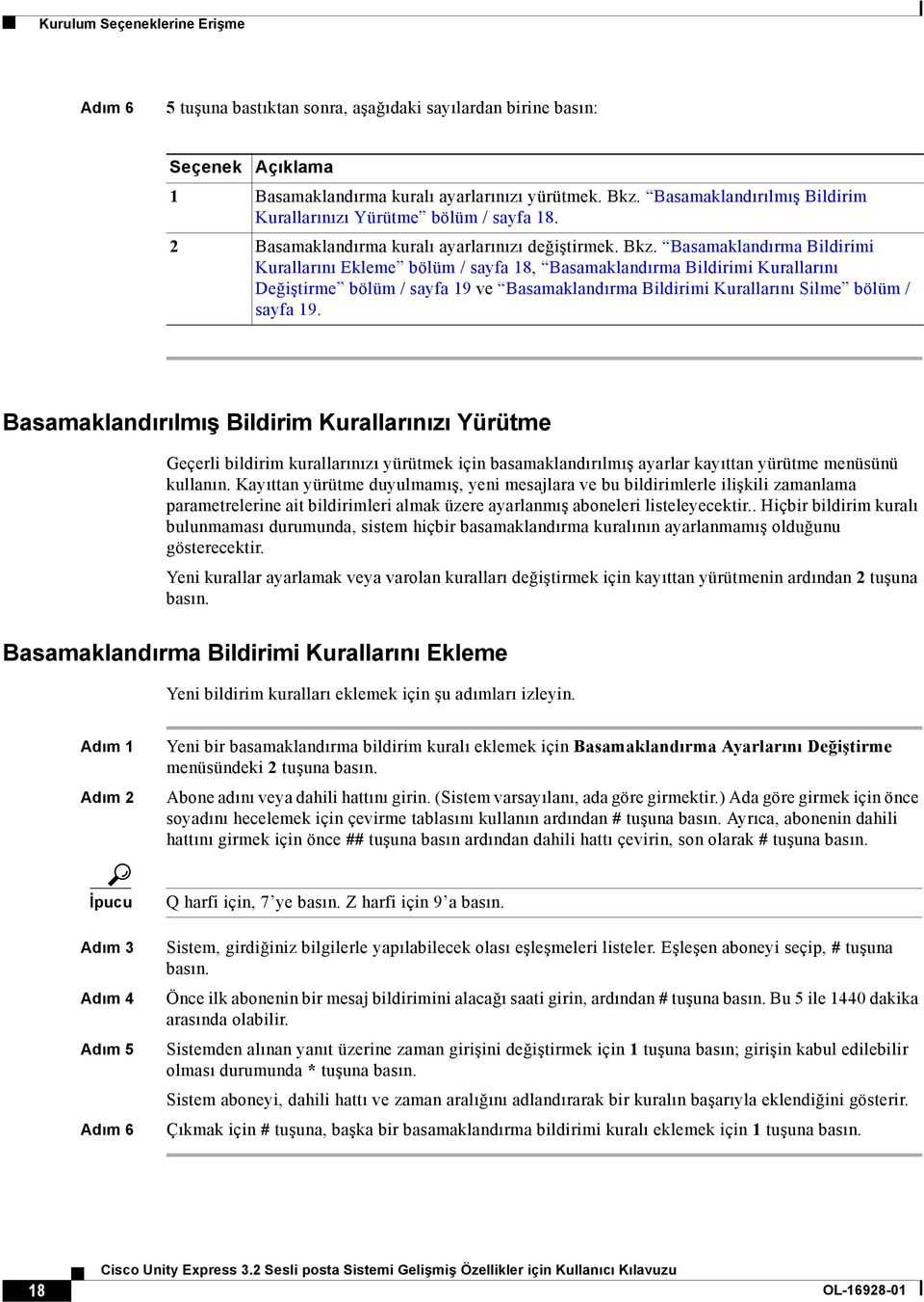 Basamaklandırma Bildirimi Kurallarını Ekleme bölüm / sayfa 18, Basamaklandırma Bildirimi Kurallarını Değiştirme bölüm / sayfa 19 ve Basamaklandırma Bildirimi Kurallarını Silme bölüm / sayfa 19.