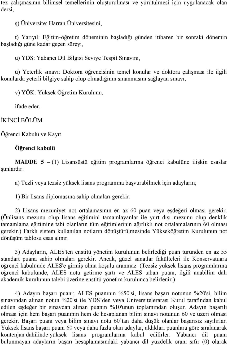 konularda yeterli bilgiye sahip olup olmadığının sınanmasını sağlayan sınavı, v) YÖK: Yüksek Öğretim Kurulunu, ifade eder.