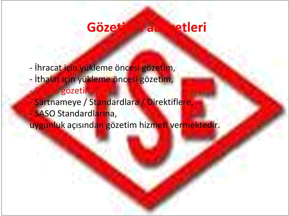 gözetimi - Şartnameye / Standardlara / Direktiflere, -