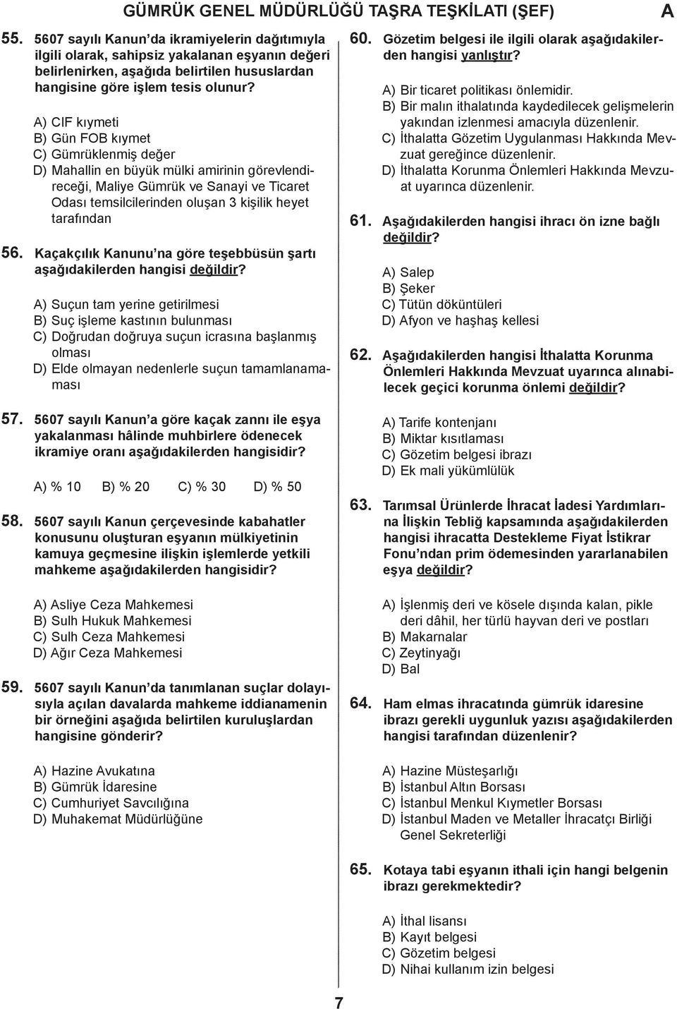 teşeüsün şrtı şğıkileren hngisi eğilir? ) Suçun tm yerine getirilmesi ) Suç işleme kstının ulunmsı ) oğrun oğruy suçun irsın şlnmış olmsı ) Ele olmyn neenlerle suçun tmmlnmmsı 60. 61. 62.