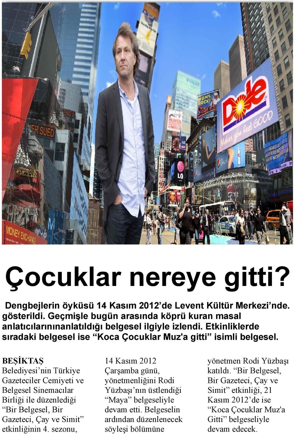 BEŞİKTAŞ Belediyesi nin Türkiye Gazeteciler Cemiyeti ve Belgesel Sinemacılar Birliği ile düzenlediği Bir Belgesel, Bir Gazeteci, Çay ve Simit etkinliğinin 4.